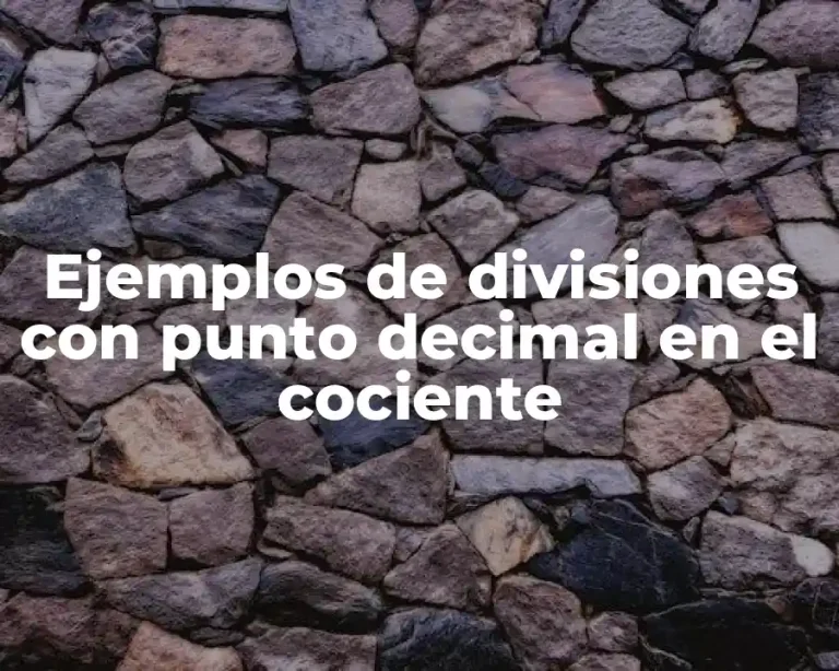 Ejemplos de divisiones con punto decimal en el cociente