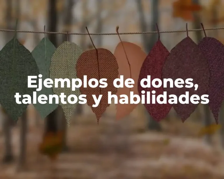 Ejemplos de dones, talentos y habilidades