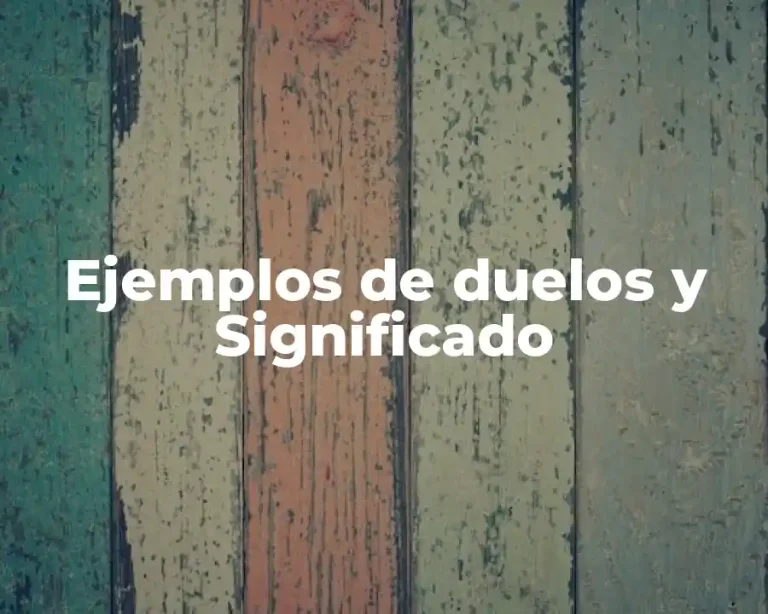 Ejemplos de duelos y Significado