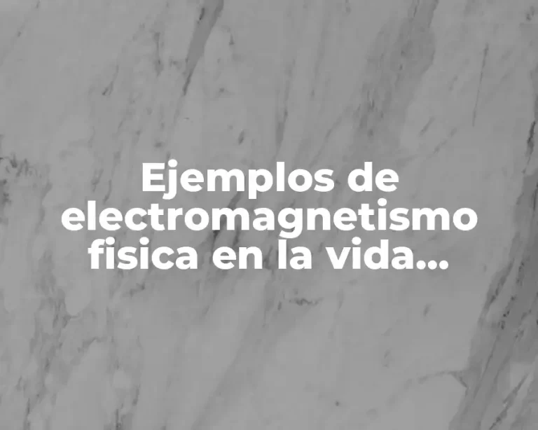 Ejemplos de electromagnetismo fisica en la vida cotidiana