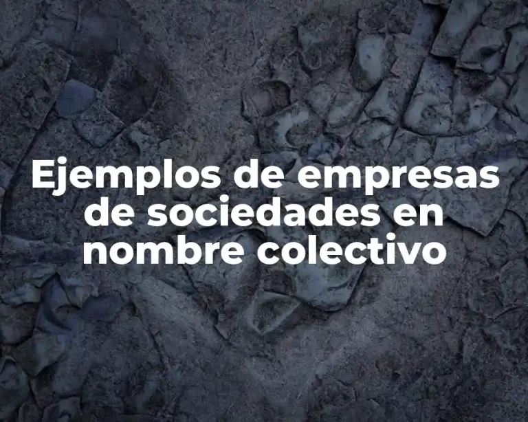 Ejemplos de empresas de sociedades en nombre colectivo