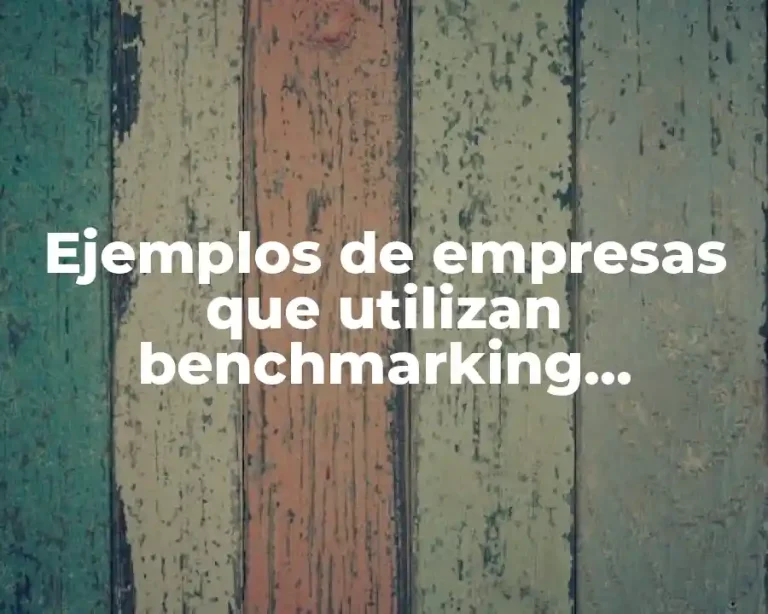 Ejemplos de empresas que utilizan benchmarking competitivo funcional