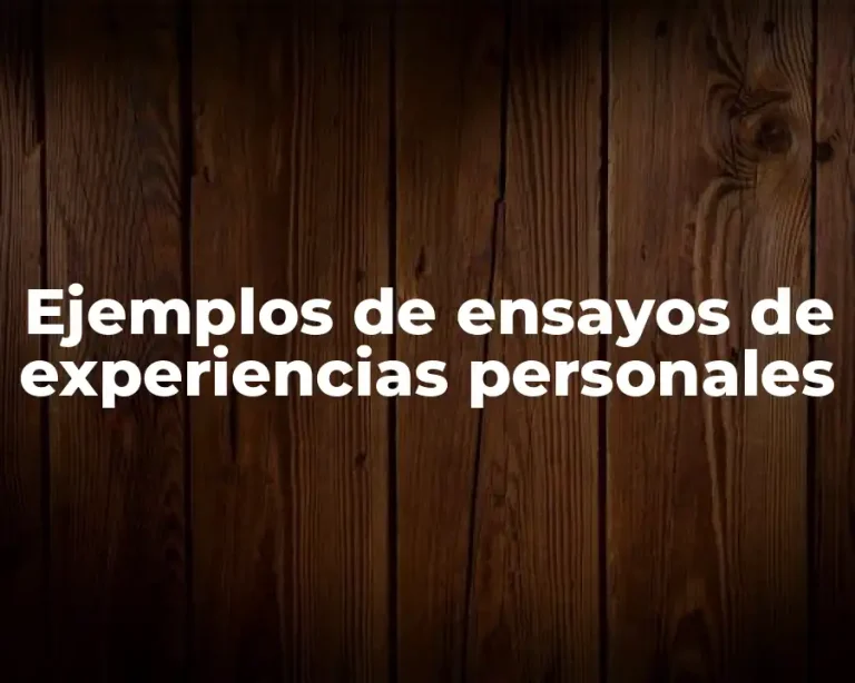 Ejemplos de ensayos de experiencias personales
