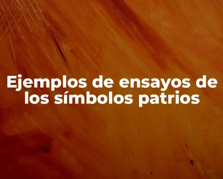 Ejemplos de ensayos de los símbolos patrios