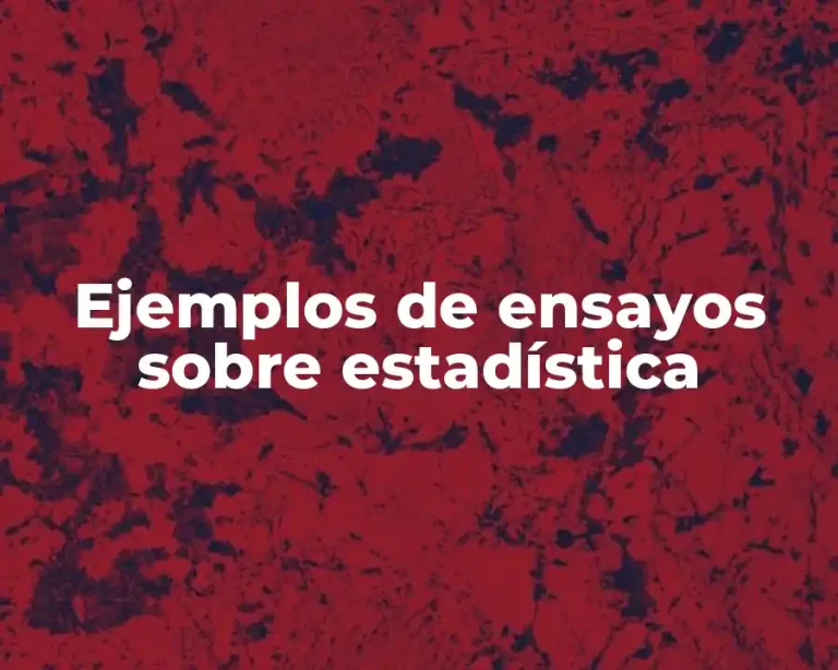 Ejemplos de ensayos sobre estadística