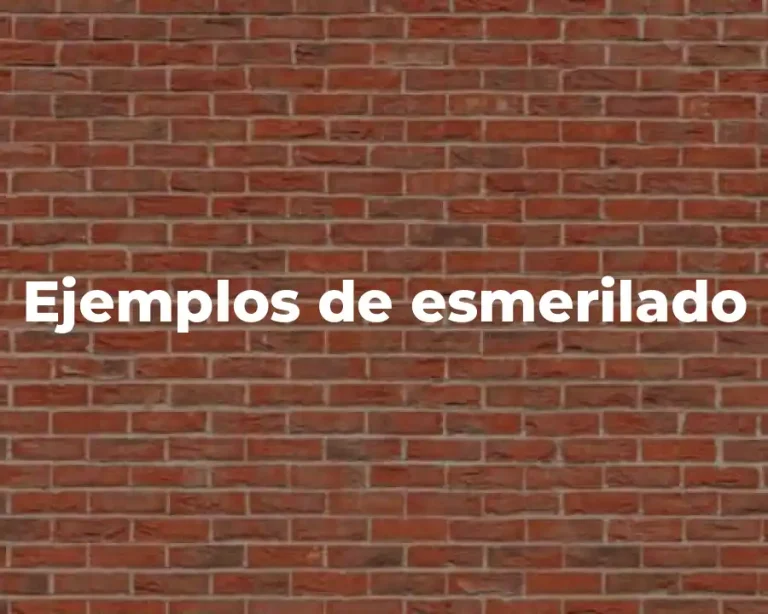 Ejemplos de esmerilado