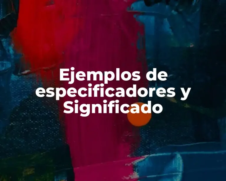 Ejemplos de especificadores y Significado