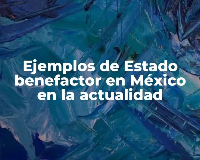 Ejemplos de Estado benefactor en México en la actualidad