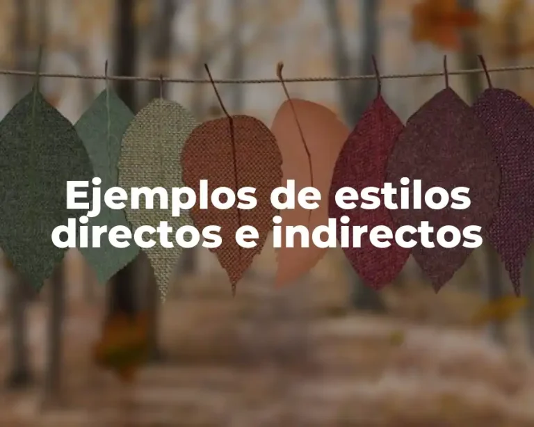 Ejemplos de estilos directos e indirectos