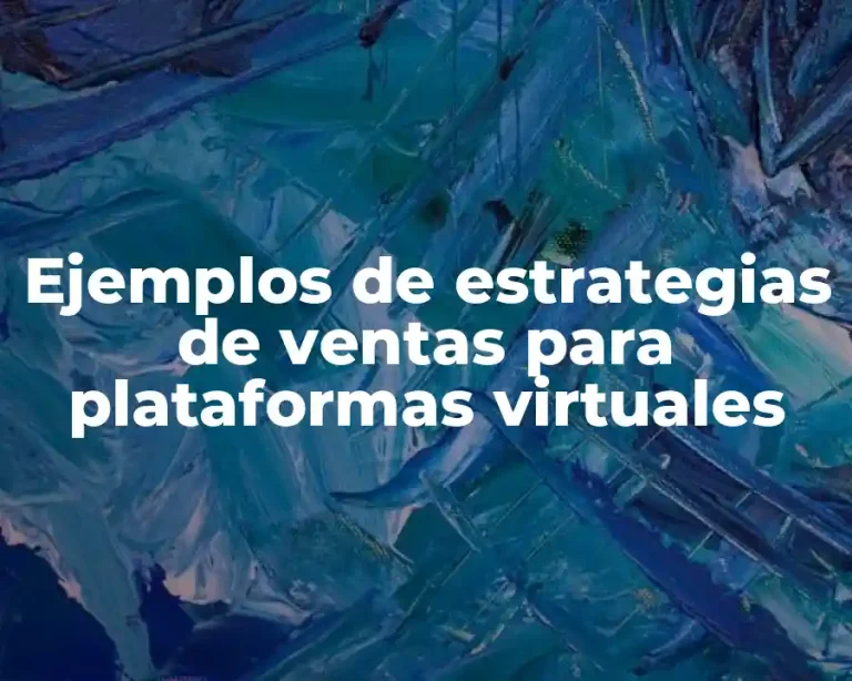 Ejemplos de estrategias de ventas para plataformas virtuales