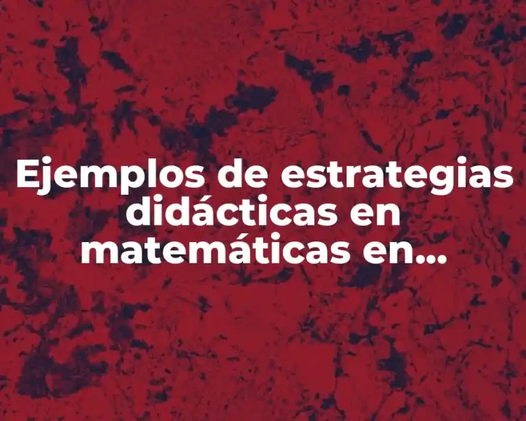 Ejemplos de estrategias didácticas en matemáticas en secundaria