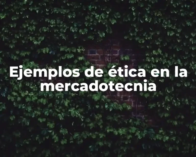 Ejemplos de ética en la mercadotecnia
