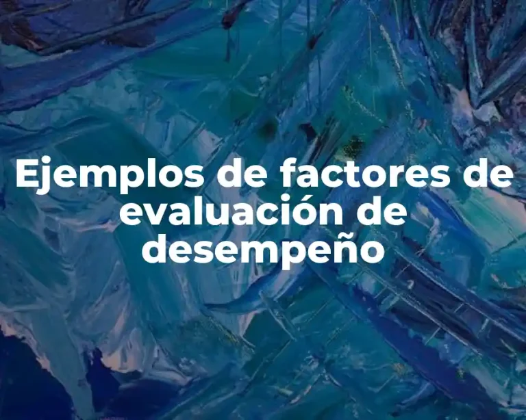 Ejemplos de factores de evaluación de desempeño