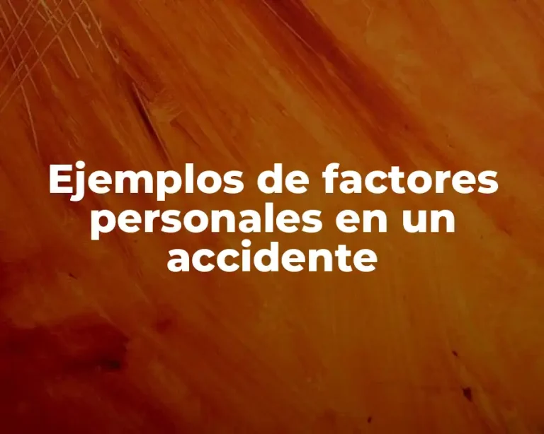 Ejemplos de factores personales en un accidente