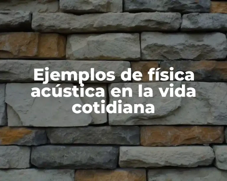 Ejemplos de física acústica en la vida cotidiana