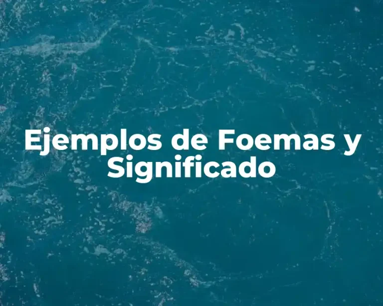Ejemplos de Foemas y Significado
