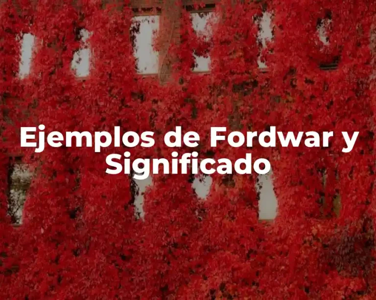 Ejemplos de Fordwar y Significado