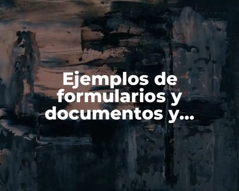 Ejemplos de formularios y documentos y Significado
