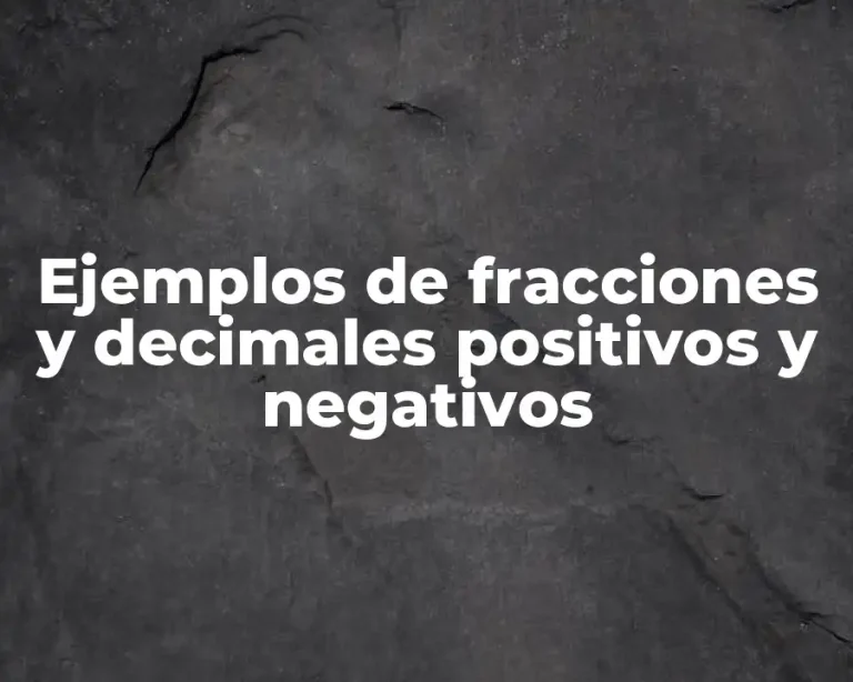 Ejemplos de fracciones y decimales positivos y negativos