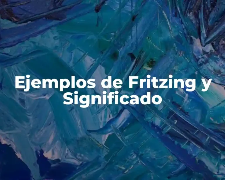 Ejemplos de Fritzing y Significado