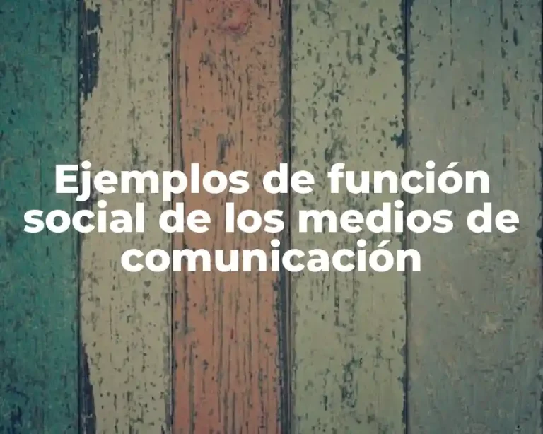 Ejemplos de función social de los medios de comunicación