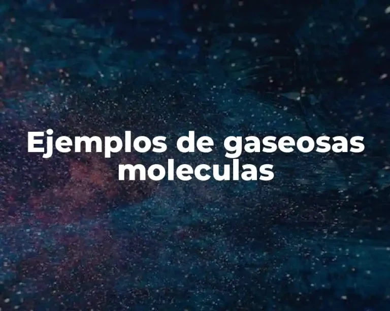 Ejemplos de gaseosas moleculas