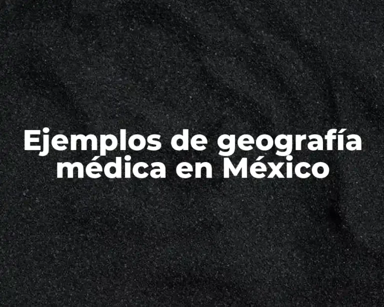 Ejemplos de geografía médica en México