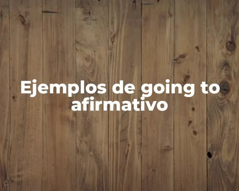 Ejemplos de going to afirmativo