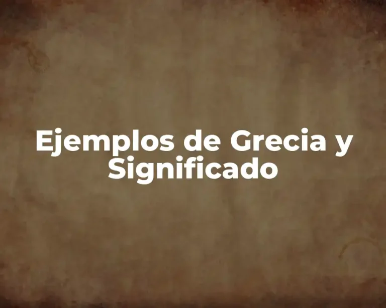 Ejemplos de Grecia y Significado
