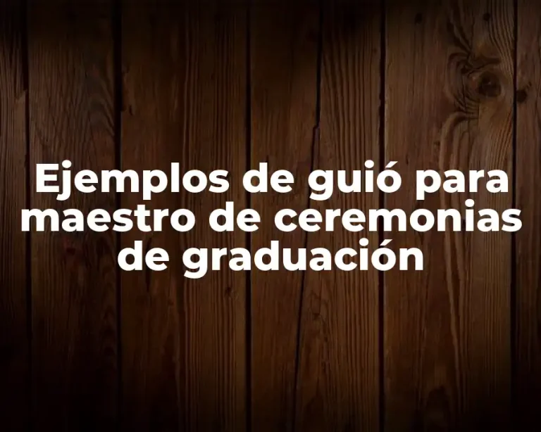 Ejemplos de guió para maestro de ceremonias de graduación