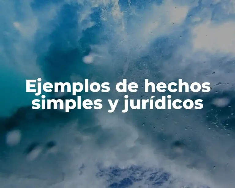 Ejemplos de hechos simples y jurídicos
