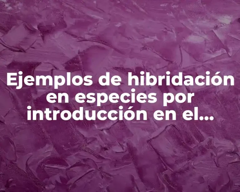 Ejemplos de hibridación en especies por introducción en el hábitat
