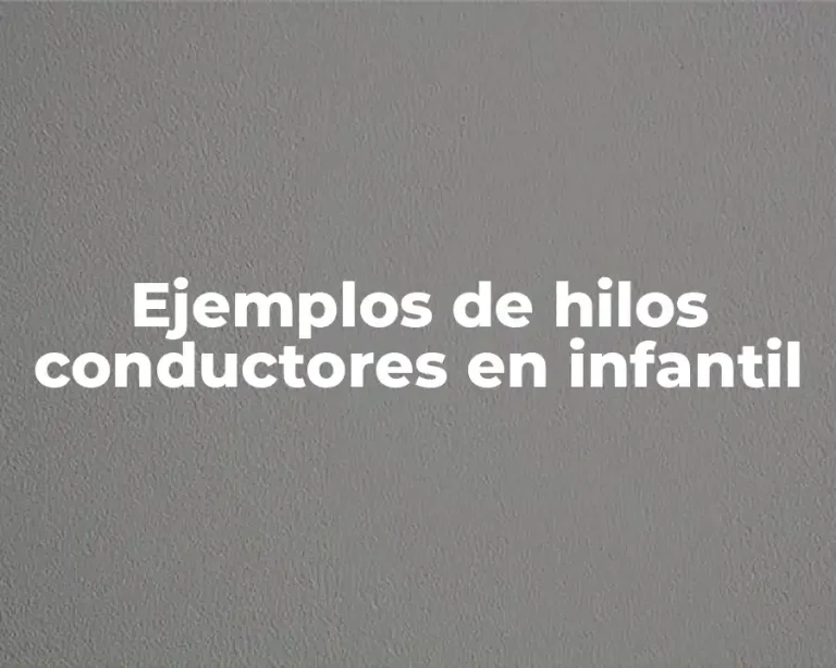 Ejemplos de hilos conductores en infantil
