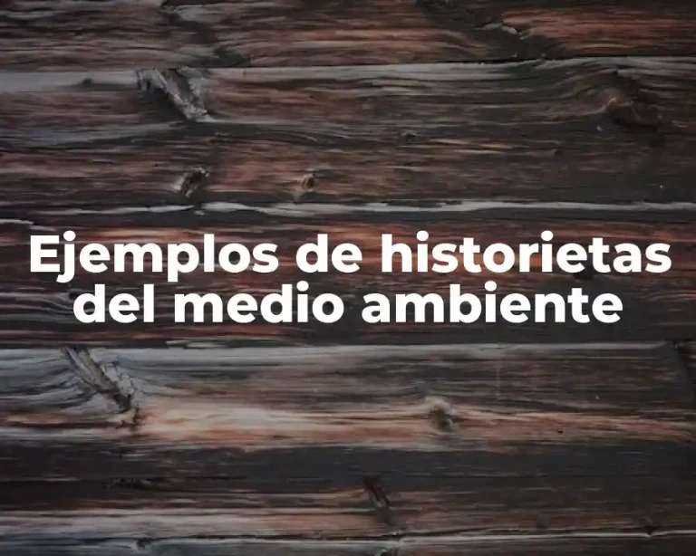 Ejemplos de historietas del medio ambiente