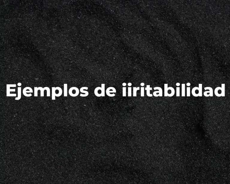 Ejemplos de iiritabilidad