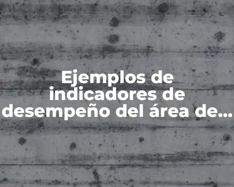 Ejemplos de indicadores de desempeño del área de almacen