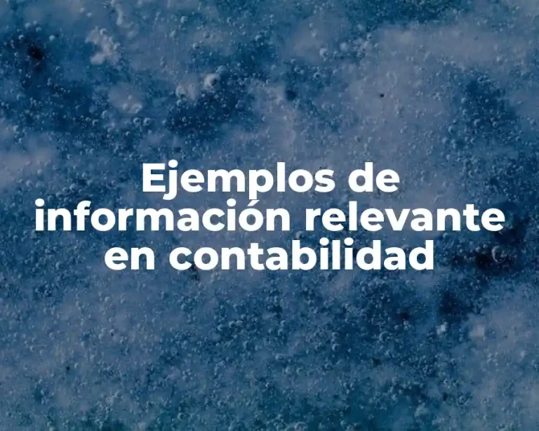 Ejemplos de información relevante en contabilidad