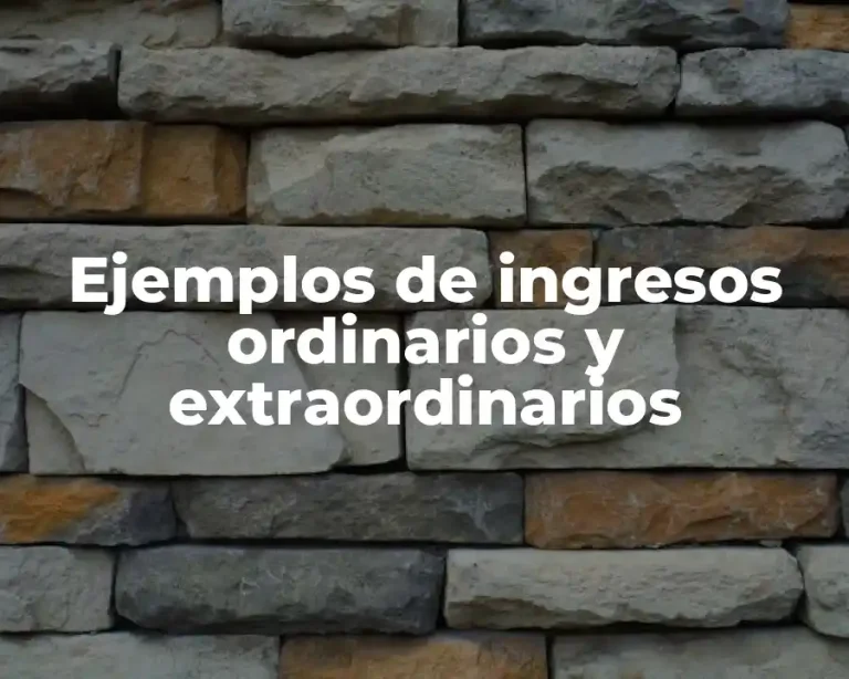 Ejemplos de ingresos ordinarios y extraordinarios