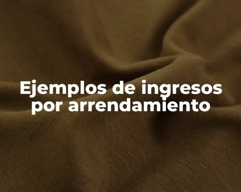 Ejemplos de ingresos por arrendamiento