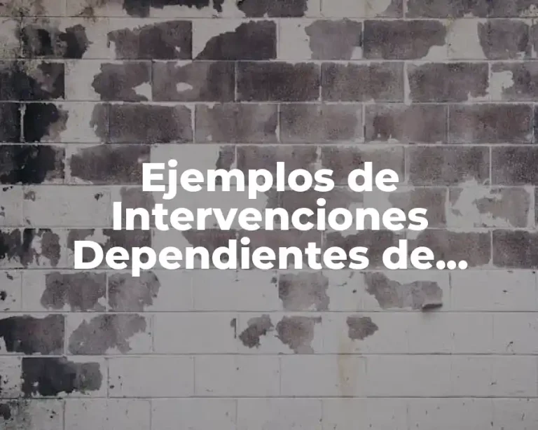 Ejemplos de Intervenciones Dependientes de Enfermería