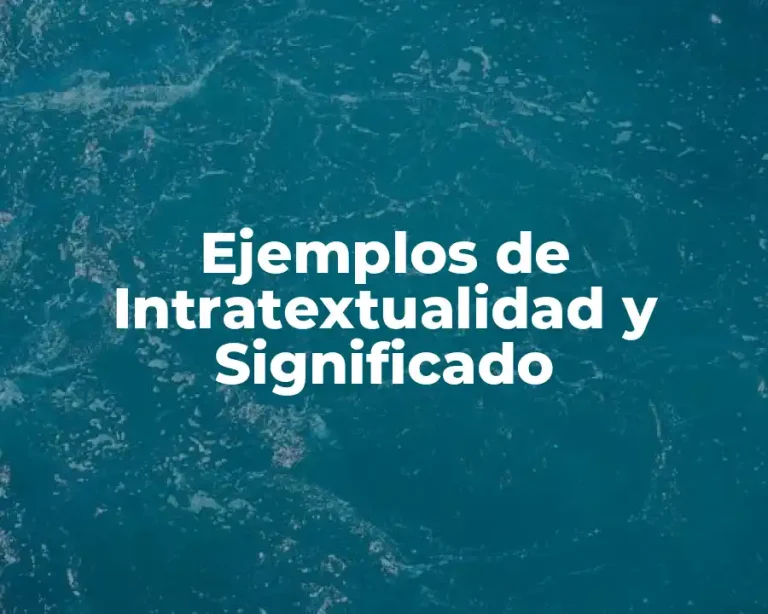 Ejemplos de Intratextualidad y Significado