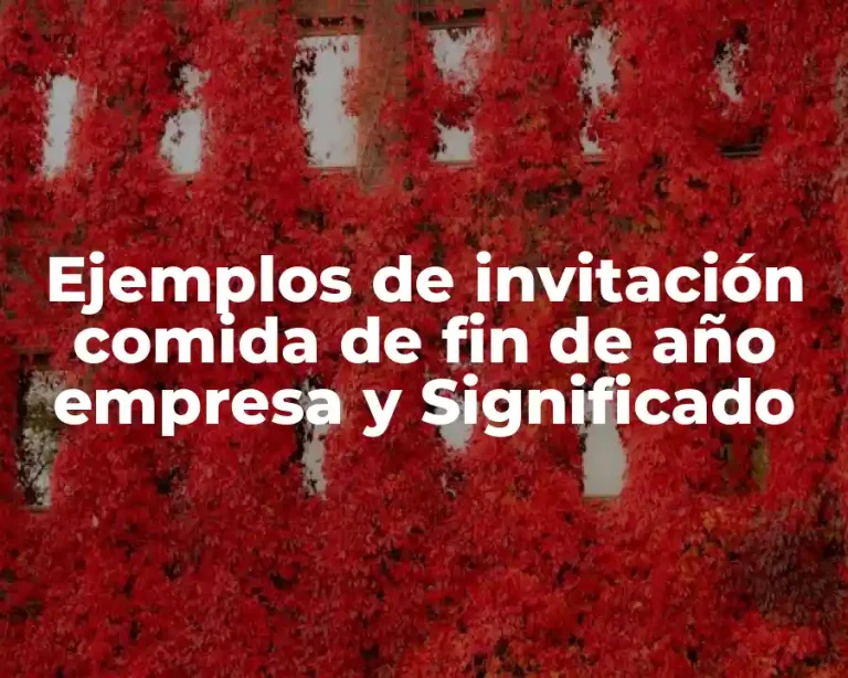 Ejemplos de invitación comida de fin de año empresa y Significado