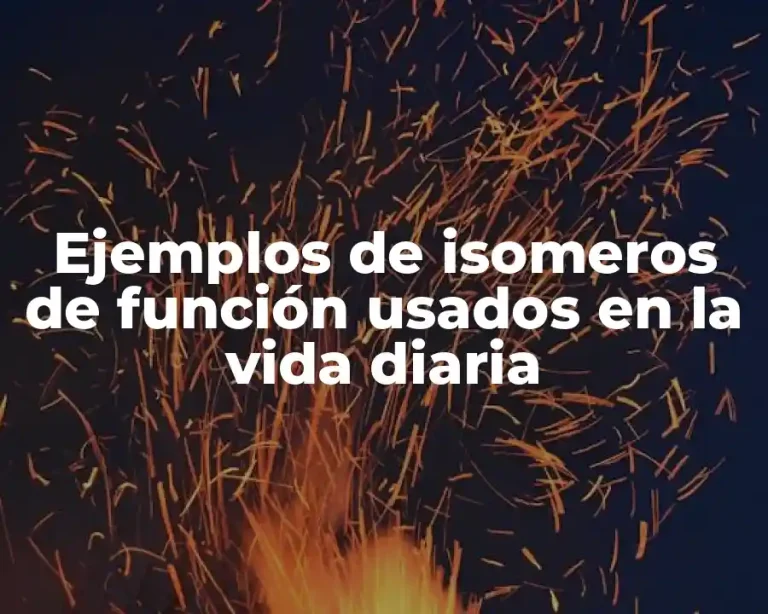 Ejemplos de isomeros de función usados en la vida diaria
