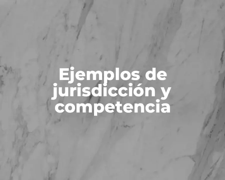 Ejemplos de jurisdicción y competencia