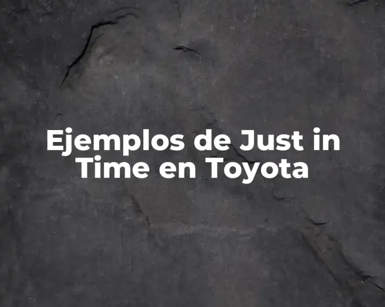 Ejemplos de Just in Time en Toyota