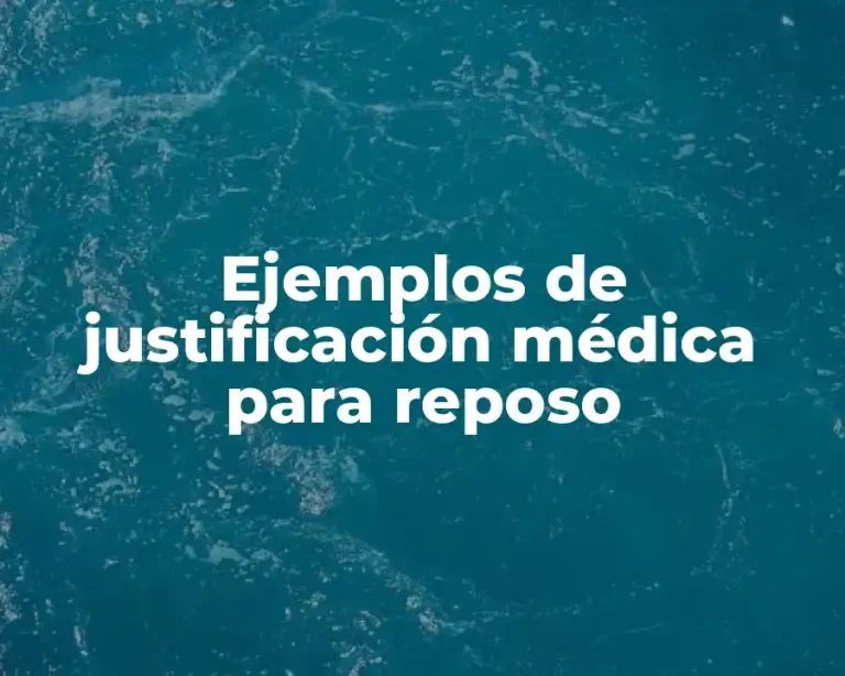 Ejemplos de justificación médica para reposo