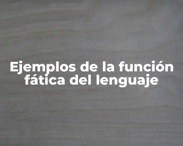 Ejemplos de la función fática del lenguaje