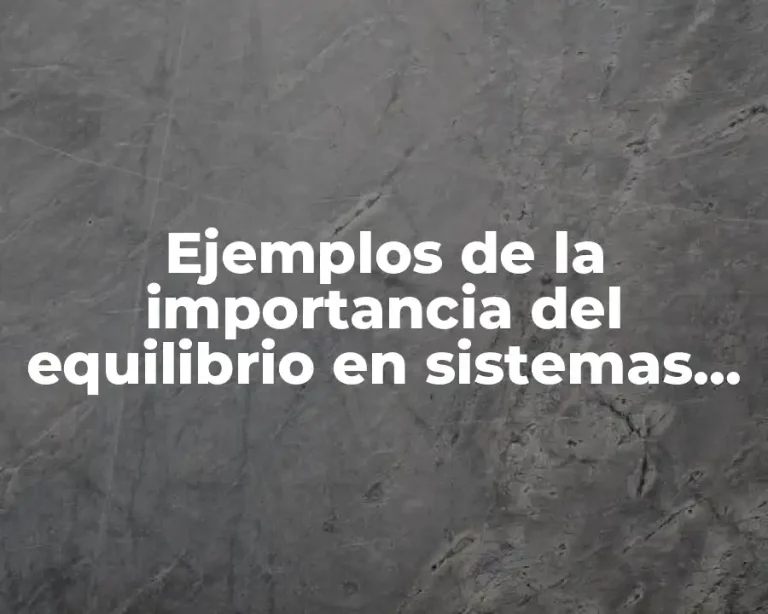 Ejemplos de la importancia del equilibrio en sistemas multicomponente