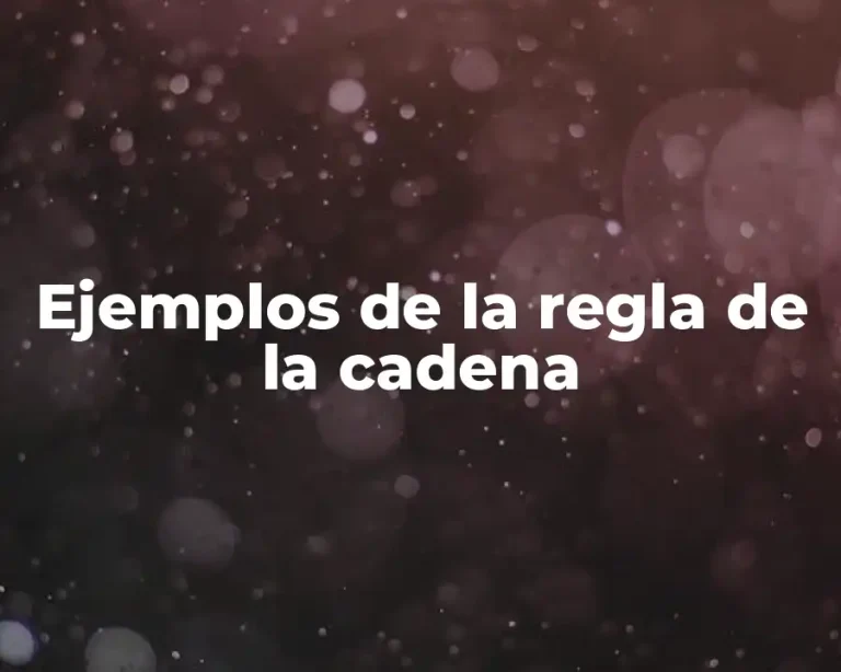 Ejemplos de la regla de la cadena