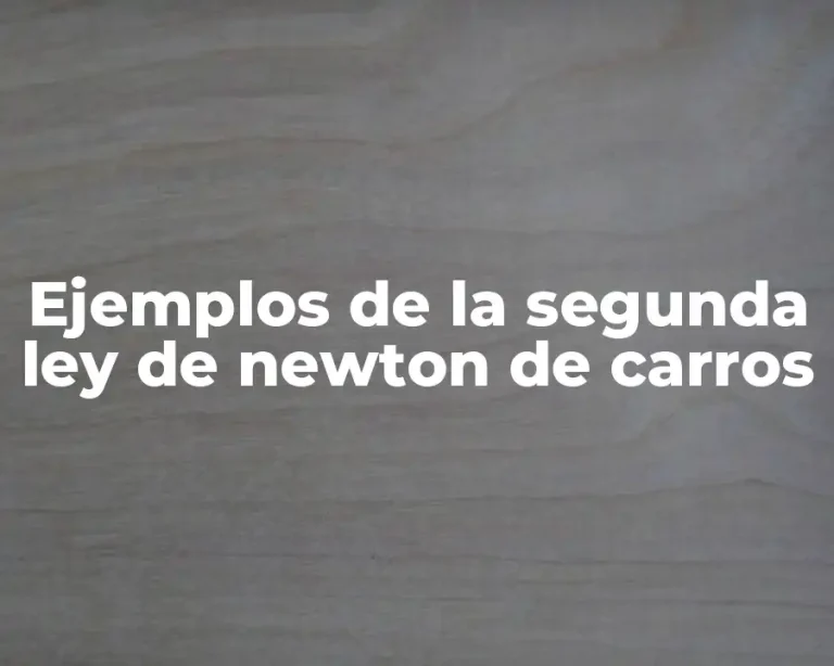 Ejemplos de la segunda ley de newton de carros